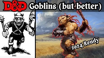 D&D Goblins Suck, So I fixed them