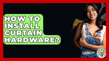 How To Install Curtain Hardware? - LearnToDIY360.com
