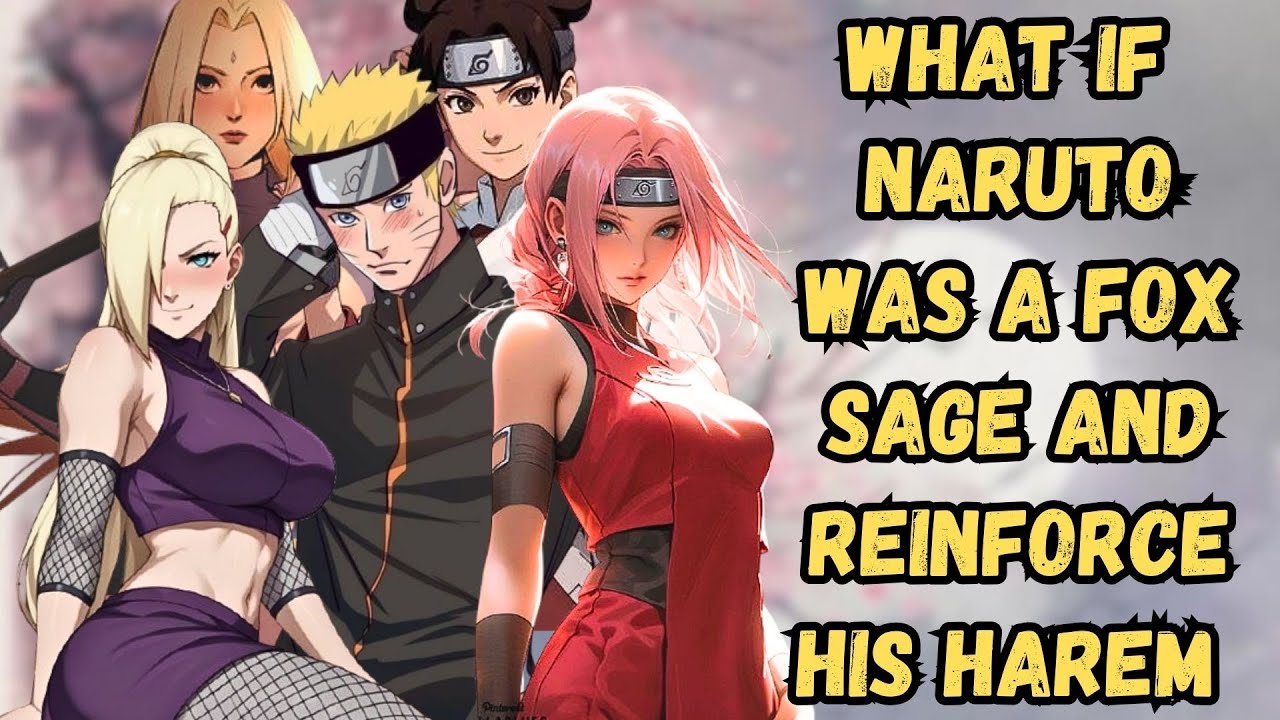 What If Naruto Was A Fox Sage And Reinforce His Harem | Part 2 Naruto X Harem 