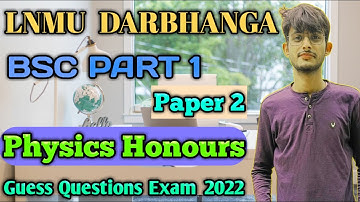 Lnmu BSC Part 1 Physics Honours(Paper 2) |Guess Questions Exam 2022