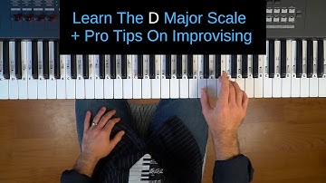 D Major Scale On Piano - Pro Tips On Improvising - Scales Playlist Series