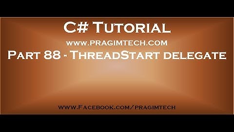 Part 88   ThreadStart delegate