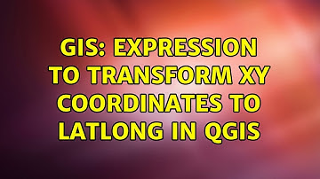GIS: Expression to Transform XY coordinates to LatLong in QGIS