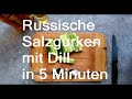 Salzgurken nach russischer Art mit Dill in 5 Minuten