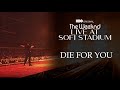 The Weeknd - DIE FOR YOU (Live at SoFi stadium)