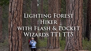 Lighting a Hiker in the  Forest Using a Canon 580EXII Flash and Pocket Wizard TT1 and TT5