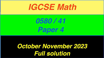 IGCSE Math Paper 4 0580/43 October November 2023, 0580/43/o/n/23- Full solution