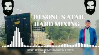 BABA BARGE BALAK SONG REMIX DJ SONU S ATAIL HARD MIXING SONG