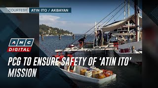 PCG to ensure safety of ‘Atin Ito’ mission | ANC