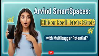 Arvind SmartSpaces Limited (NSE: ARVSMART) | Hidden Multibagger Real Estate Stock?