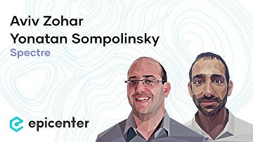 #192 Aviv Zohar & Yonatan Sompolinsky: Of Spectre & Ghosts – Radical Ideas to Scale Blockchain Tech