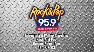 Entrevista a Walter Giardino, Rock And Pop 95.9, Buenos Aires, Arg 