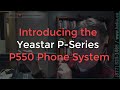 Introducing the Yeastar P Series P550 Phone System