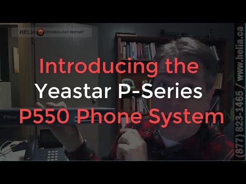 Introducing the Yeastar P Series P550 Phone System  @HELIACanada