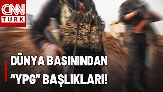 Dünya Basını Ypg Feshini Konuşuyor Dış Basın Terör Örgütü Ypgnin Feshini Nasıl Gördü?