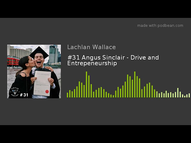 S1E31 · Angus Sinclair: Drive and Entrepeneurship episode artwork