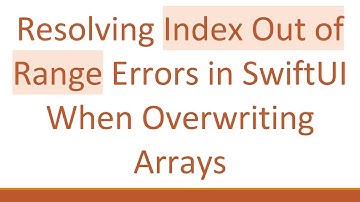Resolving Index Out of Range Errors in SwiftUI When Overwriting Arrays