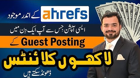 How To Find 100K Guest Posting Clients Using AHREFS | Find Google Clients In Bulk |GBOB Client Sites