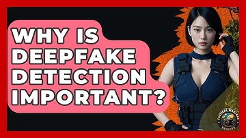 Why Is Deepfake Detection Important? - Tactical Warfare Experts