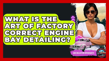 What Is The Art Of Factory Correct Engine Bay Detailing? - Car Collector Enthusiasts