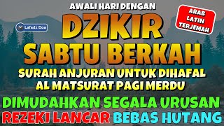 DZIKIR HARI SABTU PEMBUKA PINTU REZEKI - Al Matsurat Pagi Lafadz Doa