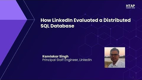 HTAP Summit 2023 | How LinkedIn Evaluated a Distributed SQL Database