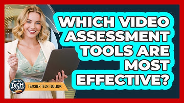 Which Video Assessment Tools Are Most Effective?
