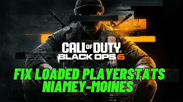 How To Fix Error Loaded Playerstats NIAMEY MOINES in Call of Duty: Black Ops 6