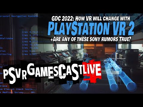 GDC 2022: How PlayStation VR2 Will Change Everything | So Many Sony Rumors! | PSVR GAMESCAST LIVE