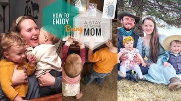 How To Enjoy Being A Stay At Home Mom | Why Did I Choose To Be A SAHM
