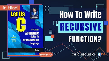 Let Us C Solutions | C Programming | How to write a recursive function?