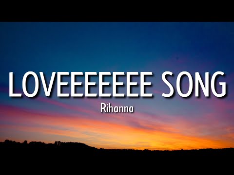 Rihanna - Loveeee Song (Lyrics) 