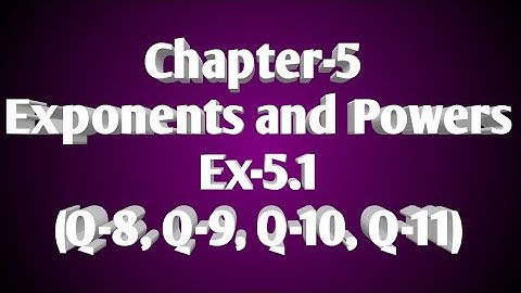 22/Aug/2020...Class-7, Exponents and Powers, Ex-5.1 (Q-8, Q-9, Q-10, Q-11)