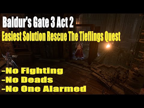 Baldur's Gate 3 Act 2,Easiest Solution Rescue The Tieflings, No Fighting, No Deads, No One Alarmed
