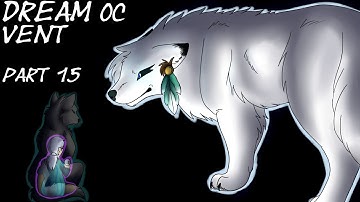 Dream OC Vent Part 15