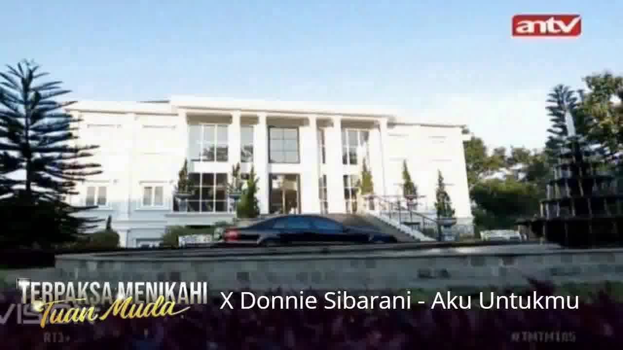 Terpaksa Menikahi Tuan Muda X Donnie Sibarani - Aku Untukmu I FMV