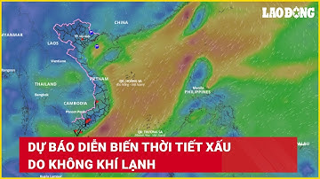 Dự báo diễn biến thời tiết xấu do không khí lạnh | Báo Lao Động