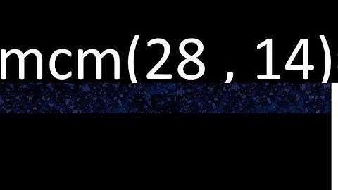 mcm 28 y 14 , minimo comun multiplo , mcm(28 , 14)= como se halla , ejemplos