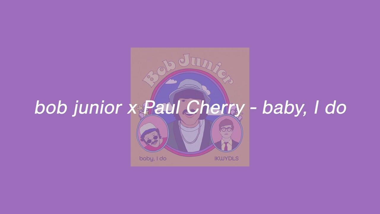 Watch bob junior x Paul Cherry - baby, I do (Official Audio) on YouTube