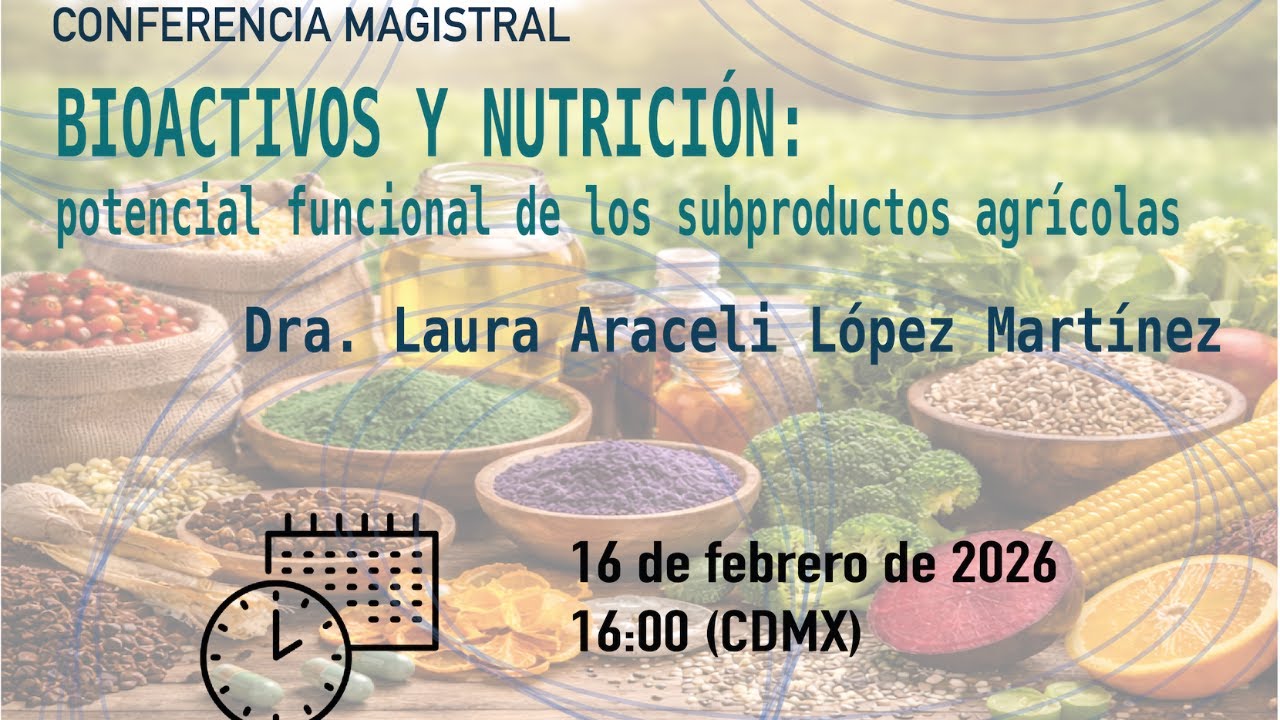 Conferencia Magistral: Bioactivos y nutrición: potencial funcional de los subproductos agrícolas