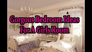 Gorgeous Girls Bedroom Ideas.