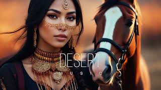 Desert Music  Ethnic & Deep House Mix 2024 [Vol.56]