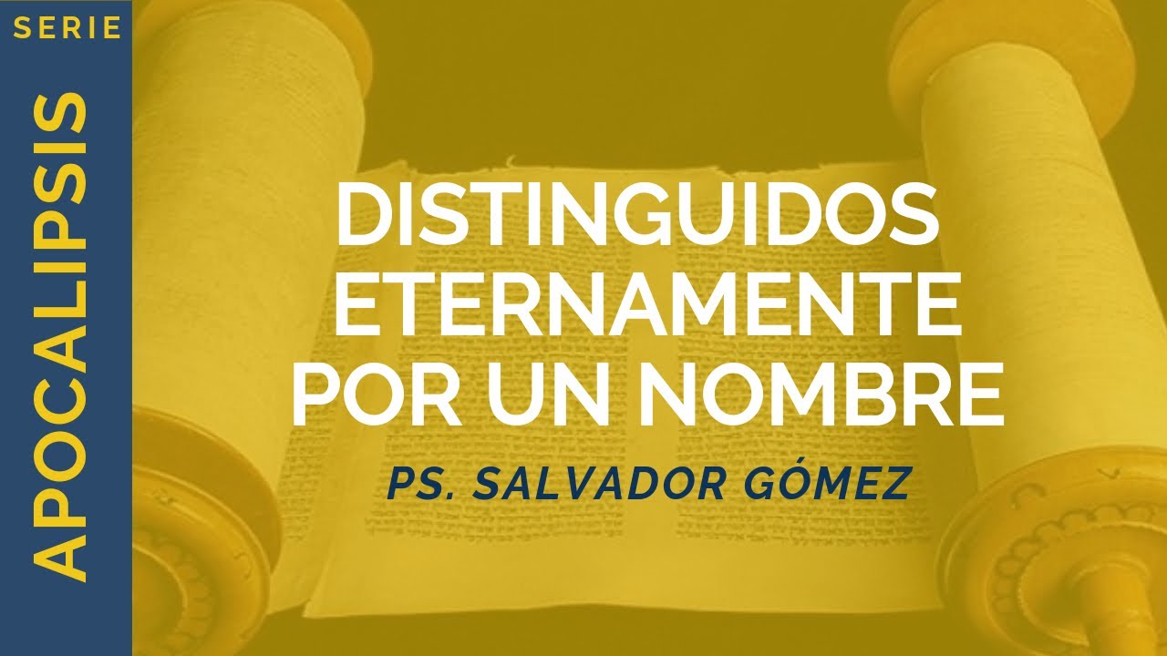Distinguidos eternamente por un nombre | Apocalipsis 14:1-15:4 | Ps. Salvador Gómez Dickson