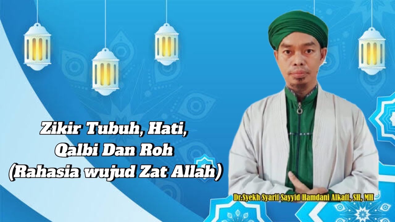 Zikir  Tubuh,Hati,Qalbi dan  Roh ( Rahasia wujud Zat Allah ) bersama Mursyid Dr.Syarif Hamdani Alkaf