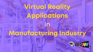 VR: Virtual Reality Applications in Manufacturing Industry