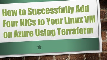 How to Successfully Add Four NICs to Your Linux VM on Azure Using Terraform