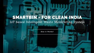 Intelligent Waste Monitoring using IoT - Smart Bin concept for Swachh Bharat - Techtop 2017 Finalist