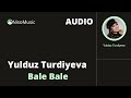 Yulduz Turdiyeva Bale Bale Юлдуз Турдиева Бале Бале