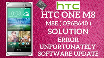 HTC M8e Unfortunately Error Solution