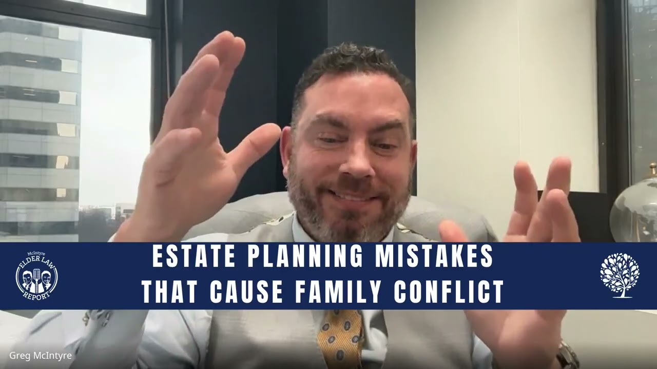 [Elder Law Report] Estate Planning Mistakes That Can Cause Conflict